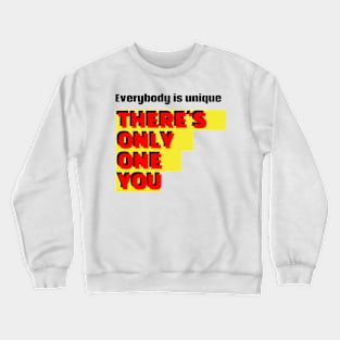 Everybody is unique Crewneck Sweatshirt